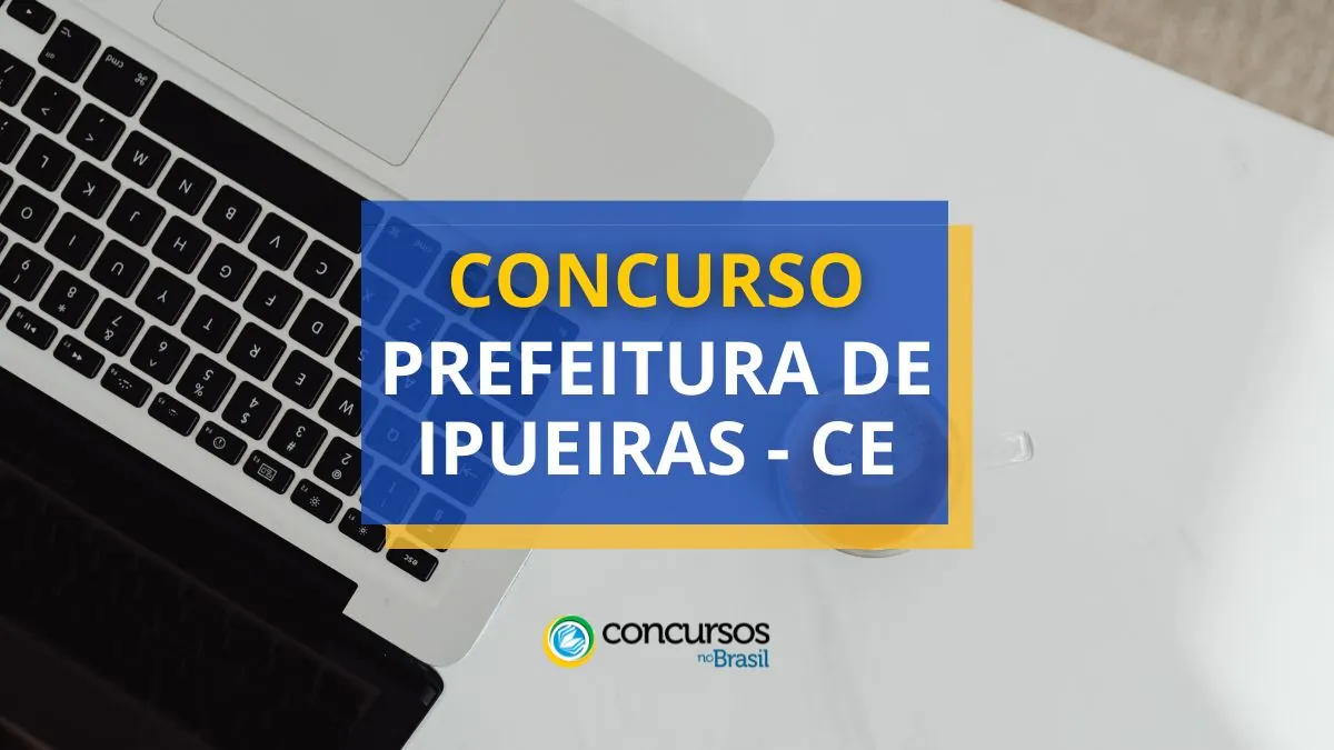 Concurso Prefeitura de Ipueiras, Prefeitura de Ipueiras, vagas Prefeitura de Ipueiras, editais Prefeitura de Ipueiras.