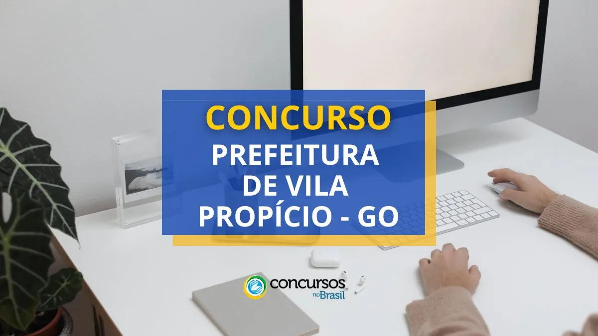 Concurso Prefeitura de Vila Propício, Prefeitura de Vila Propício, vagas Prefeitura de Vila Propício, edital Prefeitura de Vila Propício.