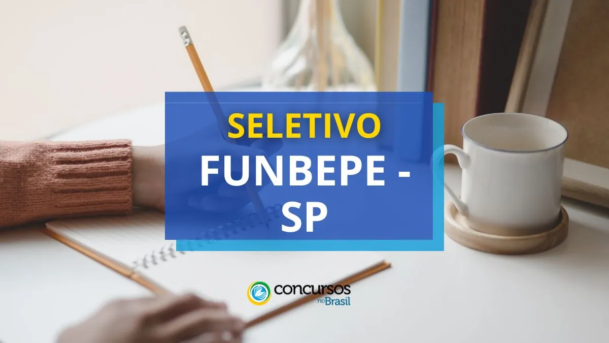 Processo seletivo FUNBEPE SP, FUNBEPE SP, vagas FUNBEPE SP, edital FUNBEPE SP.