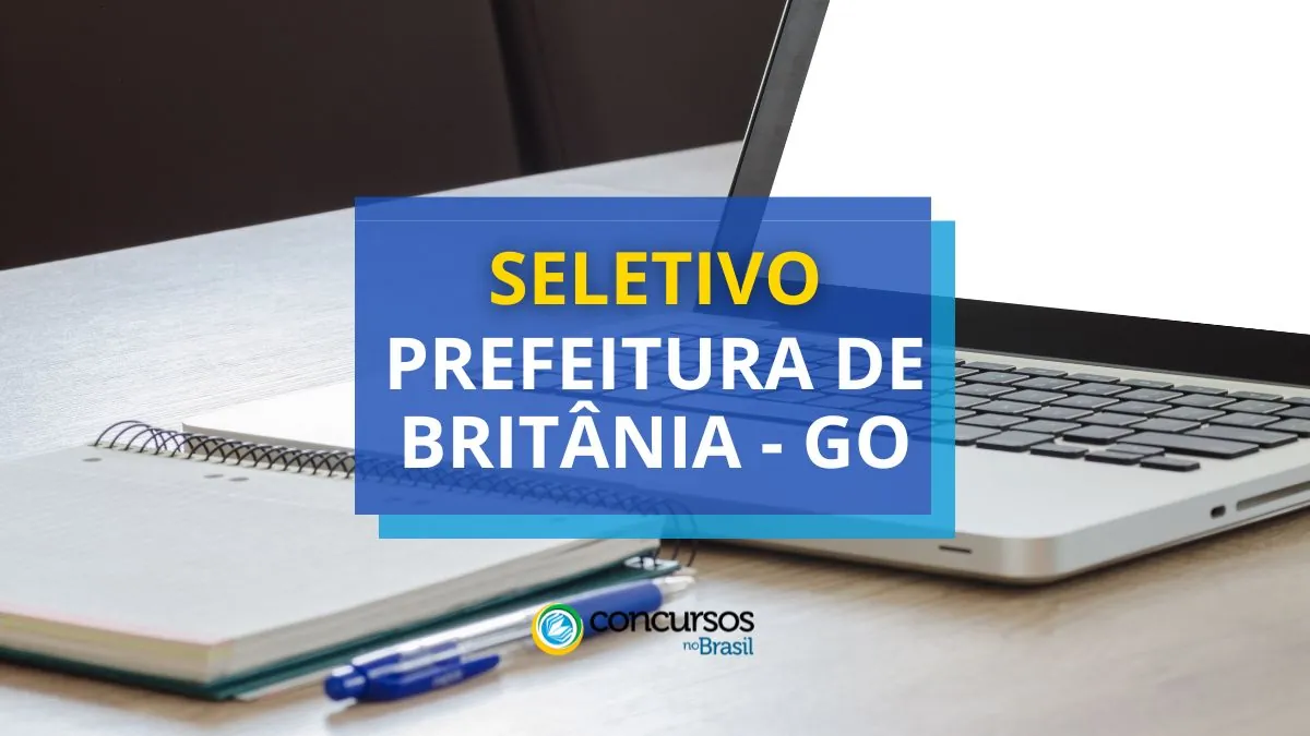 Processo seletivo da Prefeitura de Britânia, Prefeitura de Britânia, vagas Prefeitura de Britânia, edital Prefeitura de Britânia.