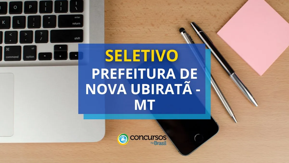 Processo seletivo Prefeitura de Nova Ubiratã, Prefeitura de Nova Ubiratã, edital Prefeitura de Nova Ubiratã.