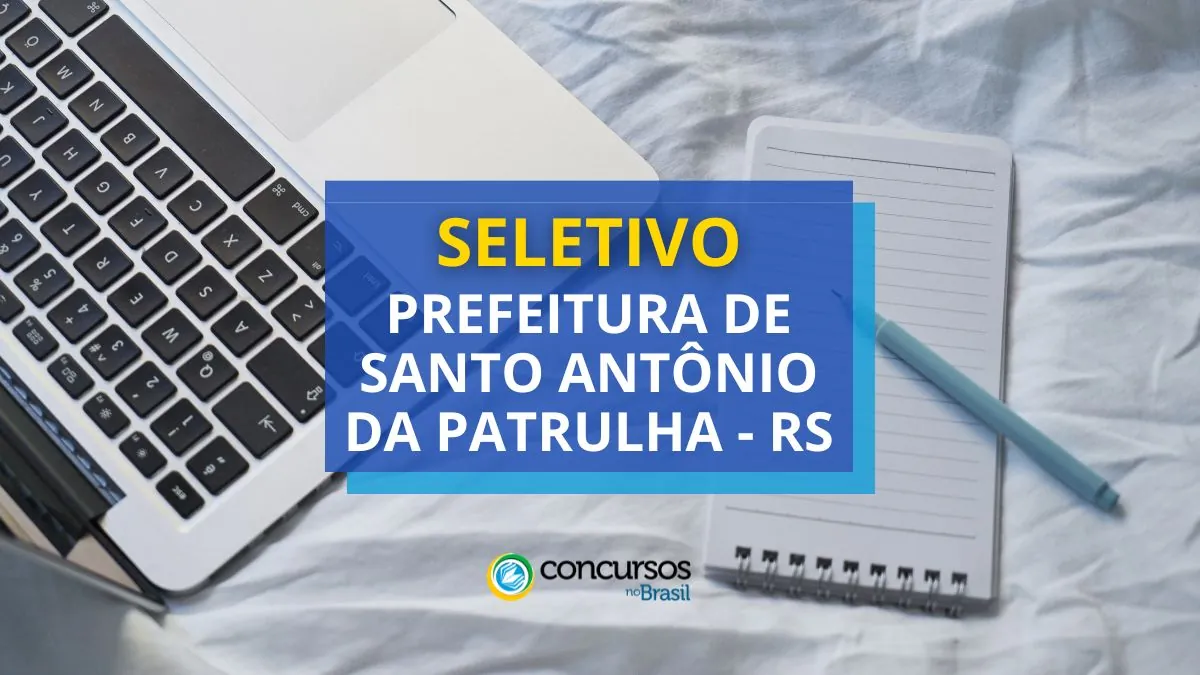 Processo seletivo Prefeitura de Santo Antônio da Patrulha, Prefeitura de Santo Antônio da Patrulha, vagas Prefeitura de Santo Antônio da Patrulha.