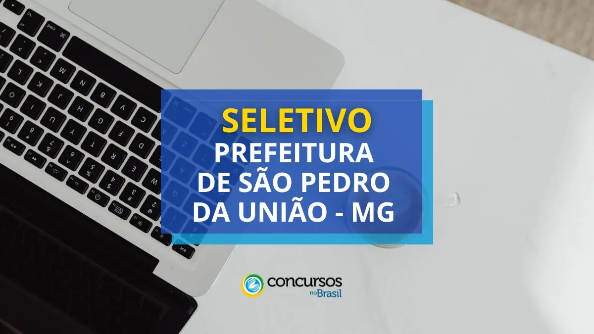 Processo seletivo Prefeitura de São Pedro da União, Prefeitura de São Pedro da União, vagas Prefeitura de São Pedro da União.