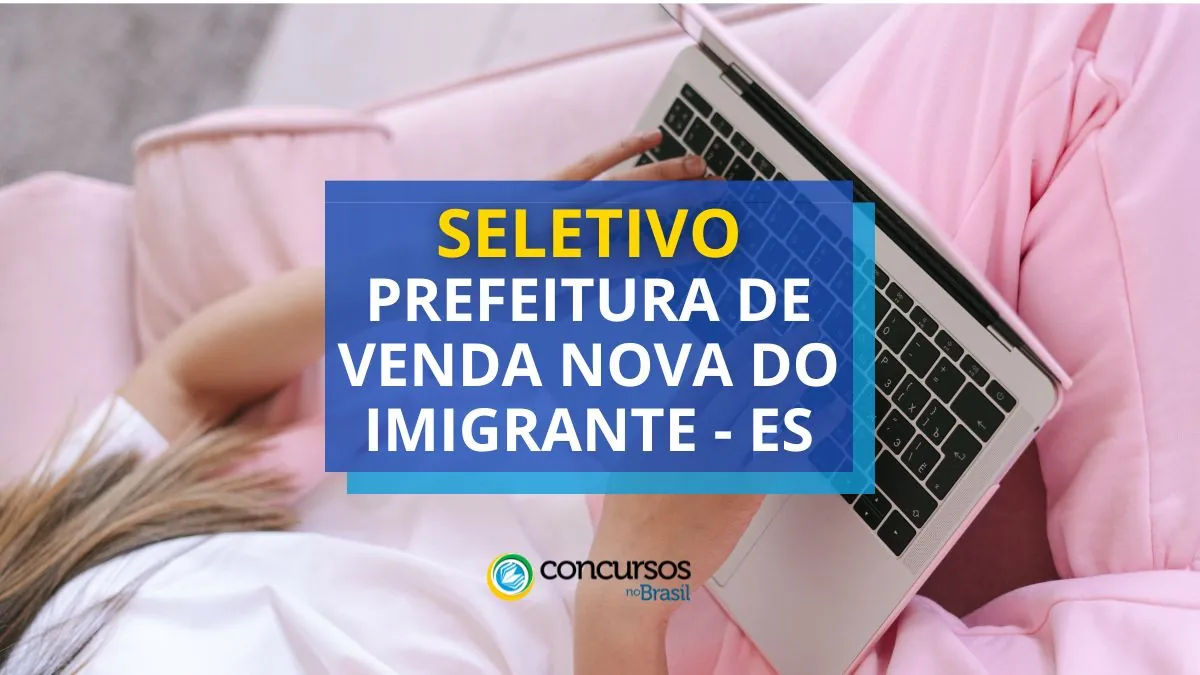 Processo seletivo Prefeitura de Venda Nova do Imigrante, vaga Prefeitura de Venda Nova do Imigrante, edital Prefeitura de Venda Nova do Imigrante.