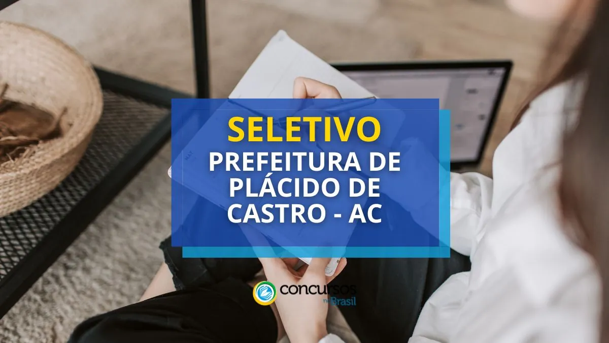 Processo seletivo Prefeitura de Plácido de Castro, prefeitura de plácido de castro, edital castro plácido de castro, concursos ac