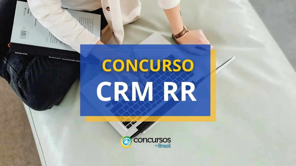 Concurso CRM RR, CRM RR, seleção CRM RR, vagas CRM RR.