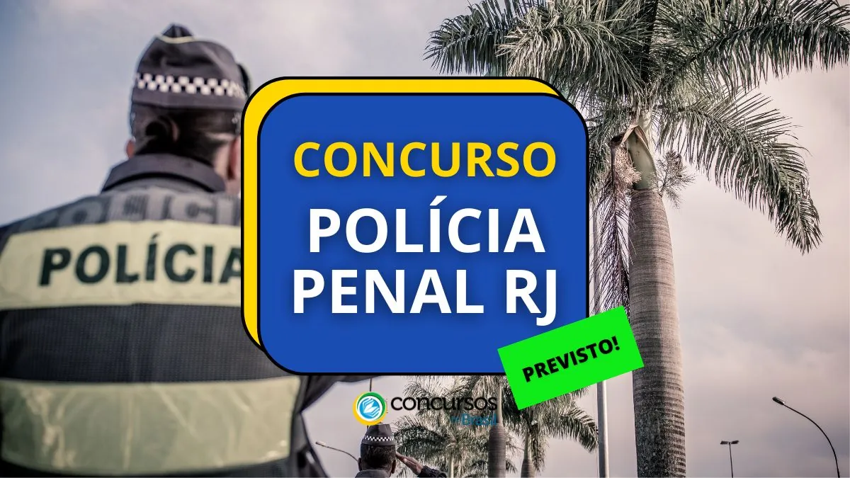 Concurso Polícia Penal RJ, Concurso SEAP RJ, Polícia Penal RJ, Concurso Polícia RJ, concursos RJ.