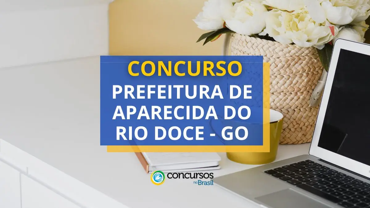 Concurso Prefeitura de Aparecida do Rio Doce, Prefeitura de Aparecida do Rio Doce, vagas Aparecida do Rio Doce, concurso Aparecida do Rio Doce, concurso GO.