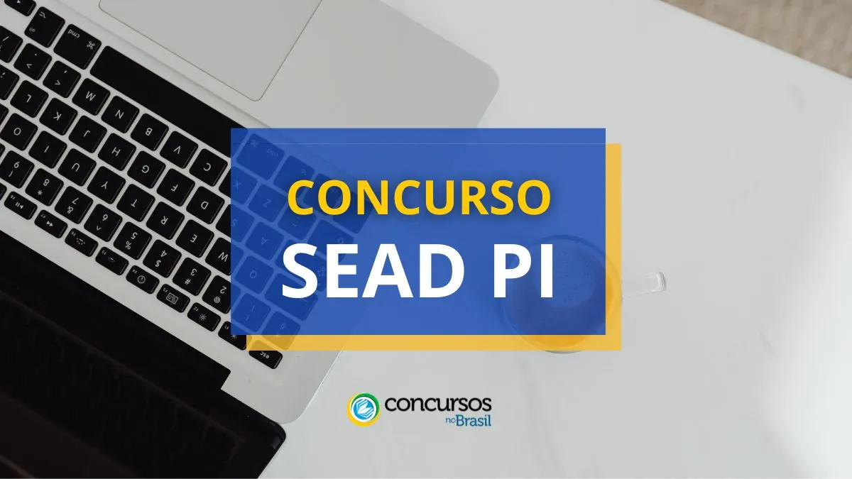 Concurso SEAD PI, SEAD PI, seleção SEAD PI, vagas SEAD PI.