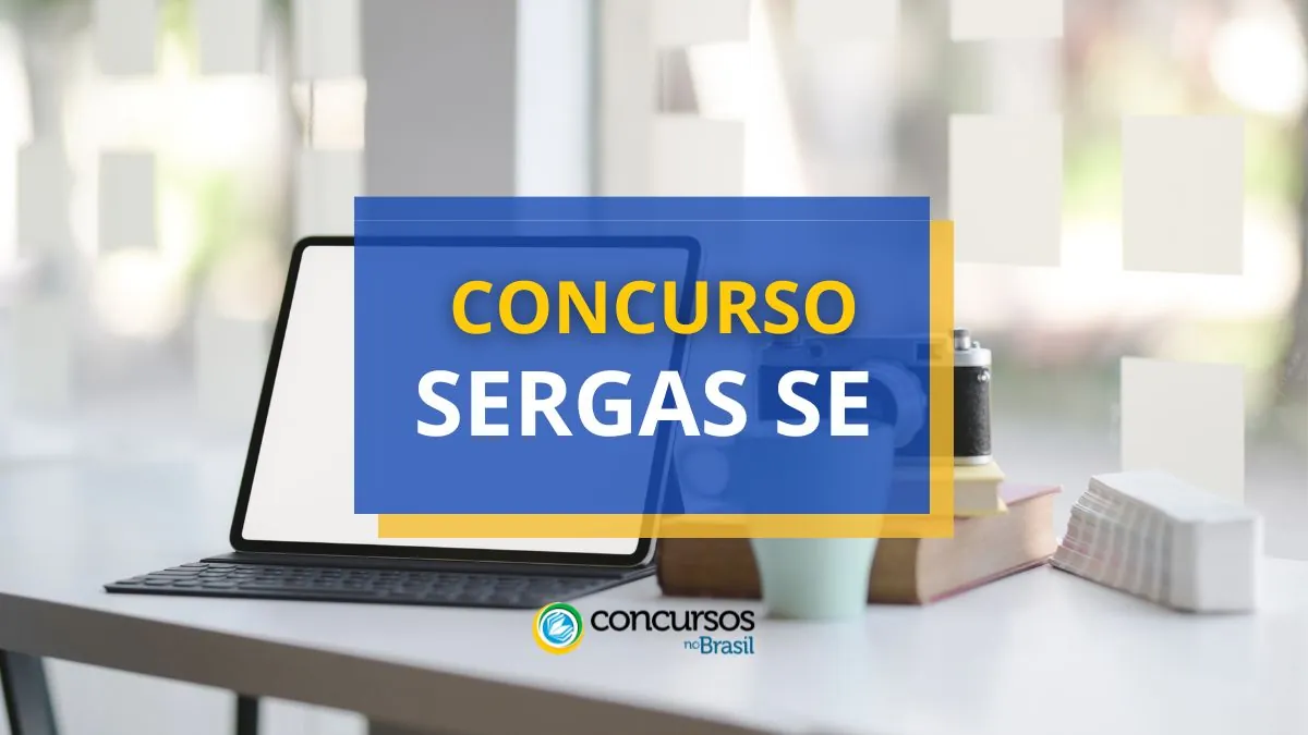 Concurso SERGAS SE, SERGAS SE, edital SERGAS SE, vagas SERGAS SE.