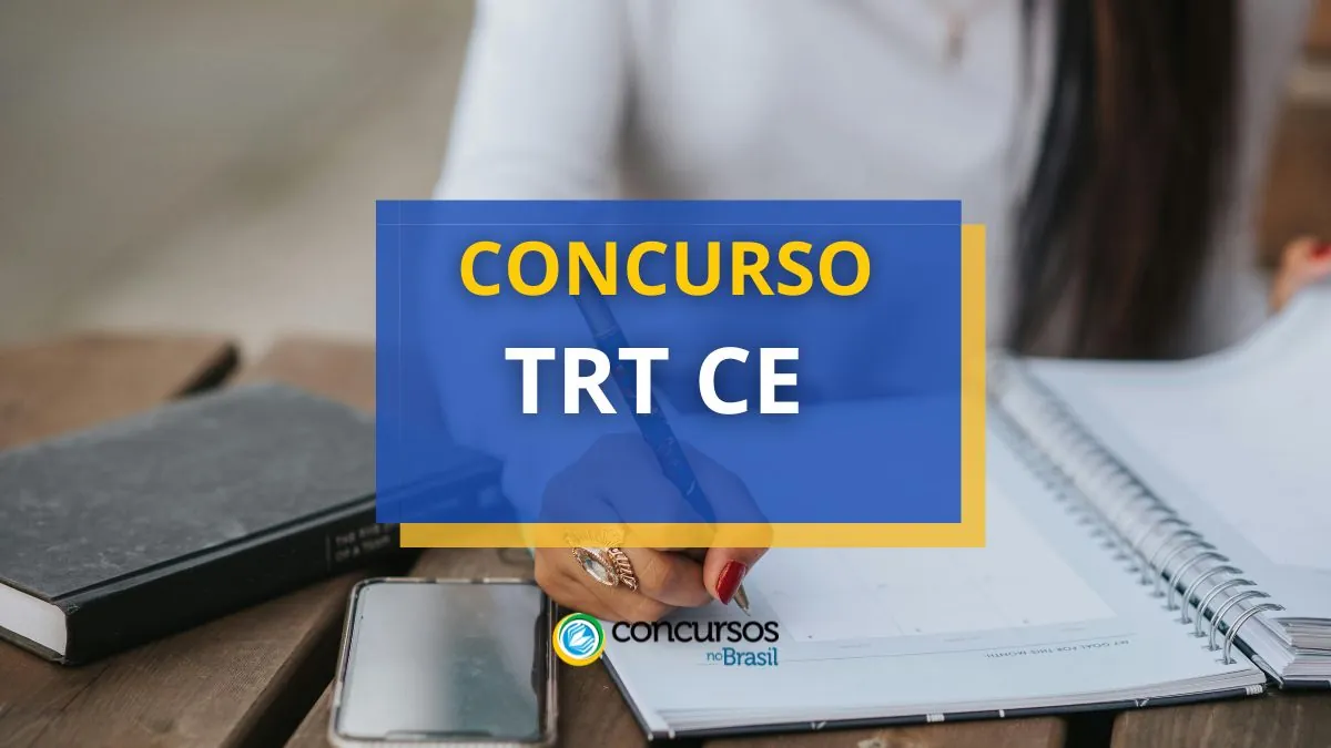 Concurso TRT CE, TRT CE, edital TRT CE, concurso trt ce 2024, concuro trt ce 2024 edital, concurso trt ce nível médio, cronograma trt ce, concurso trt 7