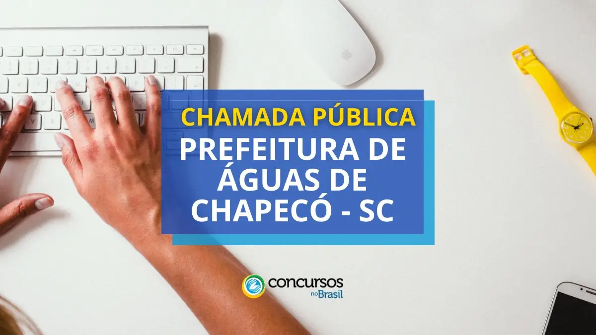 Chamada pública Prefeitura de Águas de Chapecó, Prefeitura de Águas de Chapecó, seleção Prefeitura de Águas de Chapecó.