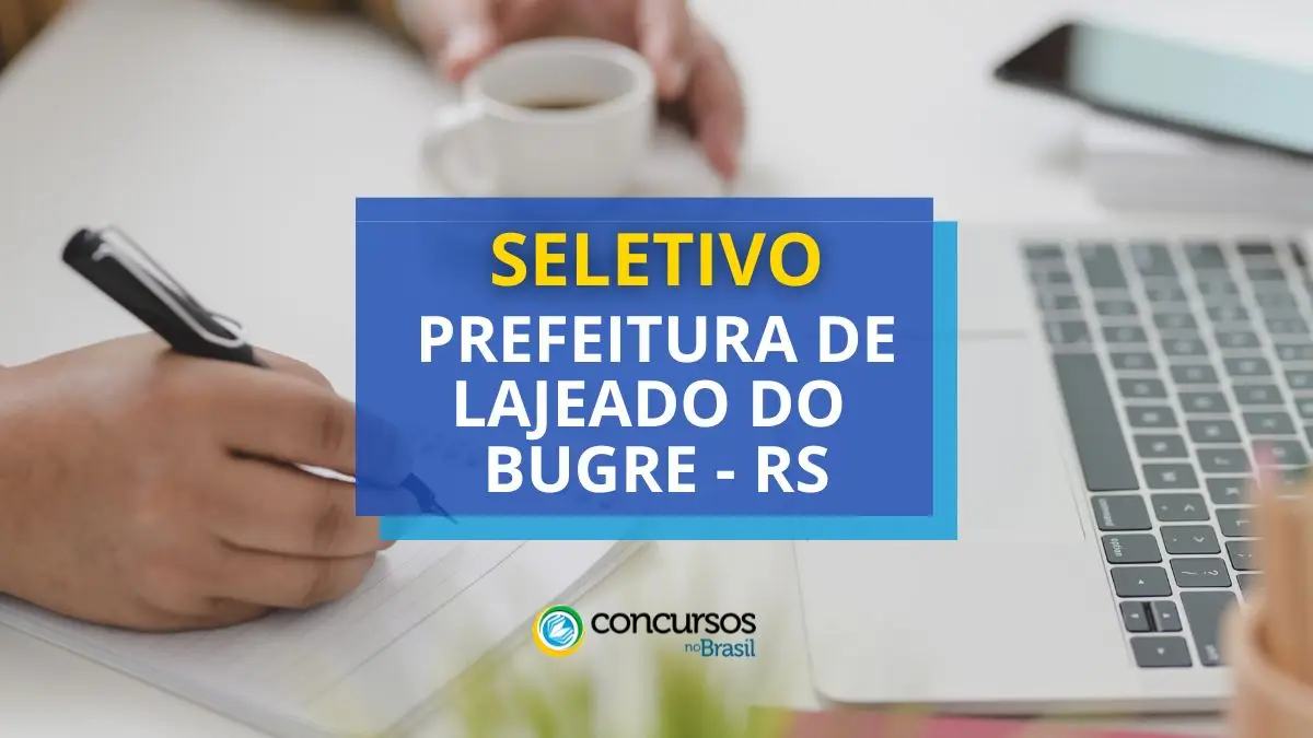 Processo seletivo Prefeitura de Lajeado do Bugre, Prefeitura de Lajeado do Bugre, edital Prefeitura de Lajeado do Bugre, vagas Prefeitura de Lajeado do Bugre.