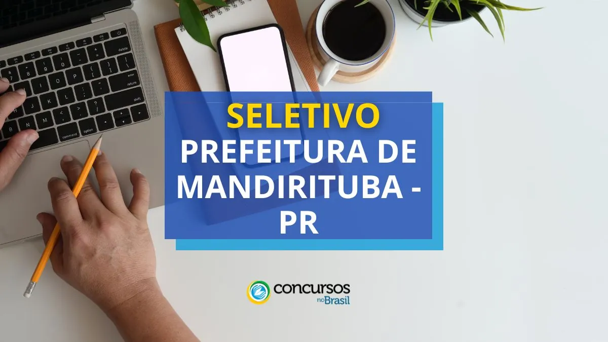 Processo seletivo Prefeitura de Mandirituba, Prefeitura de Mandirituba, edital Prefeitura de Mandirituba, vagas Mandirituba.