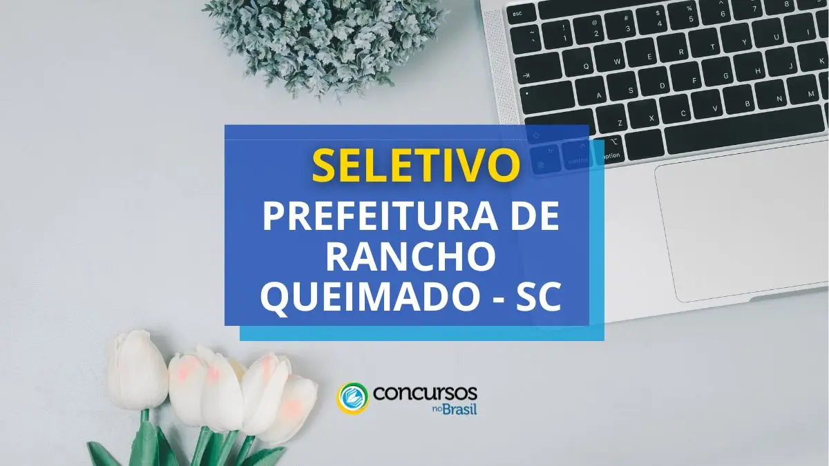 Processo seletivo Prefeitura de Rancho Queimado, Prefeitura de Rancho Queimado, edital Prefeitura de Rancho Queimado, vaga Prefeitura de Rancho Queimado.