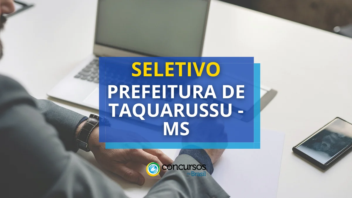 Processo seletivo Prefeitura de Taquarussu, Prefeitura de Taquarussu, seleção da Prefeitura de Taquarussu, edital da Prefeitura de Taquarussu, vagas Prefeitura de Taquarussu