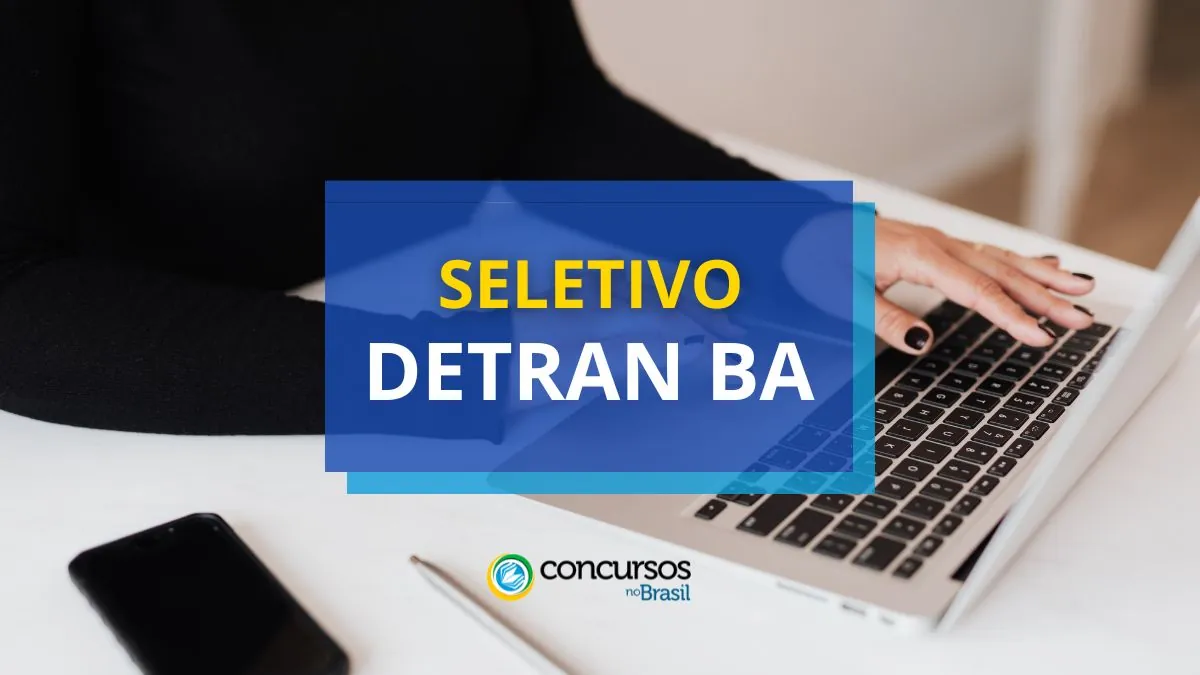 DETRAN BA, vagas DETRAN BA, processo seletivo DETRAN BA, edital DETRAN BA.