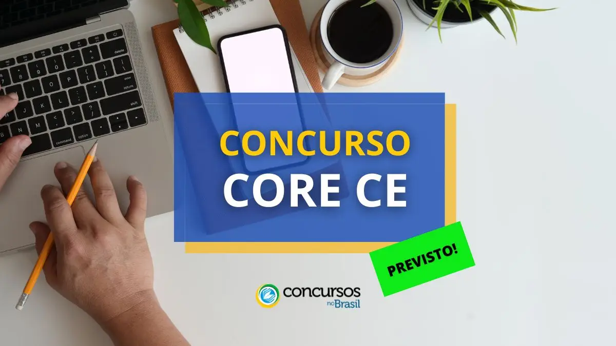 Concurso CORE CE, Concurso CORE, CORE CE, edital CORE CE.