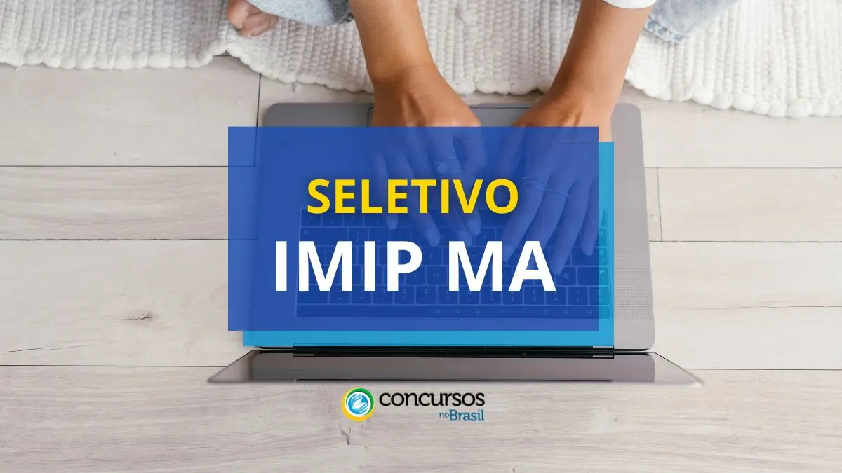 Processo seletivo IMIP MA, IMIP MA, edital IMIP MA, vagas IMIP MA.