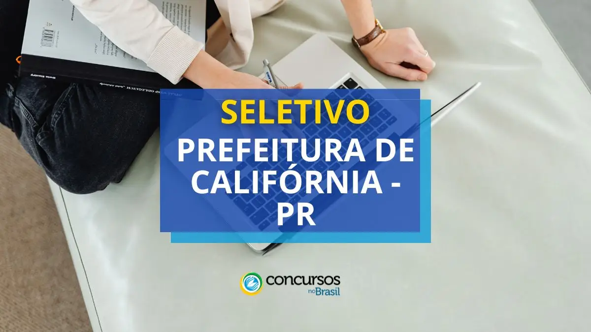 Processo seletivo Prefeitura de Califórnia, Prefeitura de Califórnia, edital Prefeitura de Califórnia, vagas Prefeitura de Califórnia.