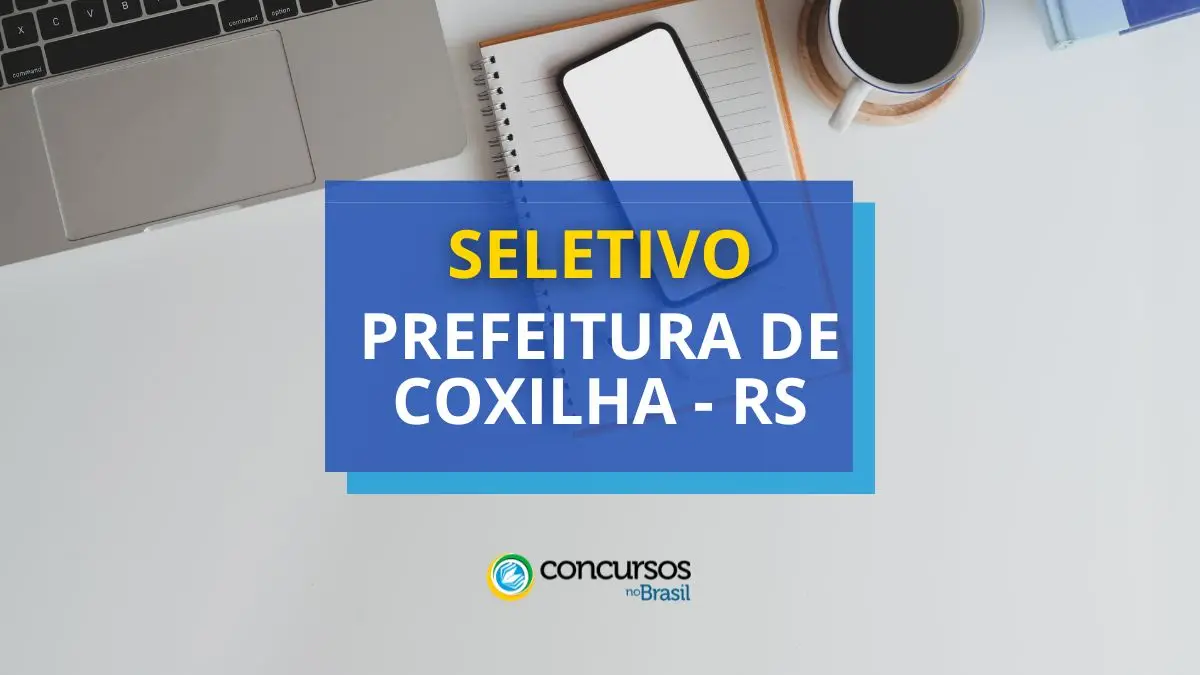 Processo seletivo Prefeitura de Coxilha, Prefeitura de Coxilha, edital Prefeitura de Coxilha.