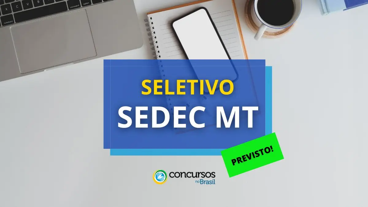 processo seletivo SEDEC MT, SEDEC MT, edital previsto SEDEC MT, previsto SEDEC MT