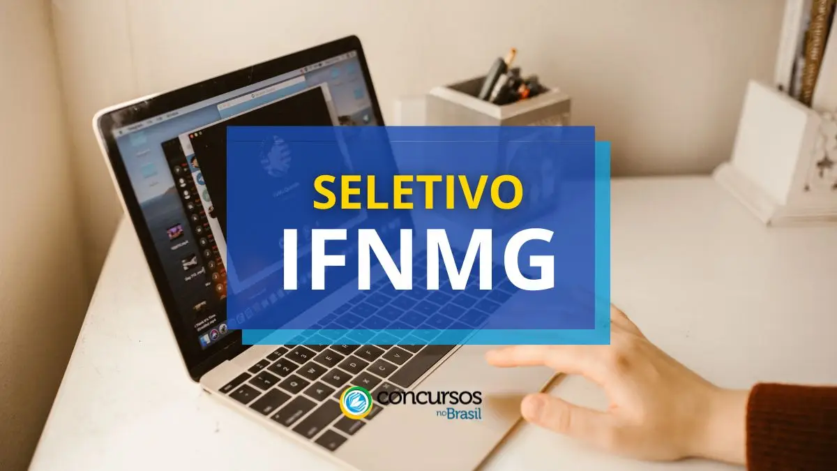 Processo seletivo IFNMG, IFNMG, vagas IFNMG, edital IFNMG.