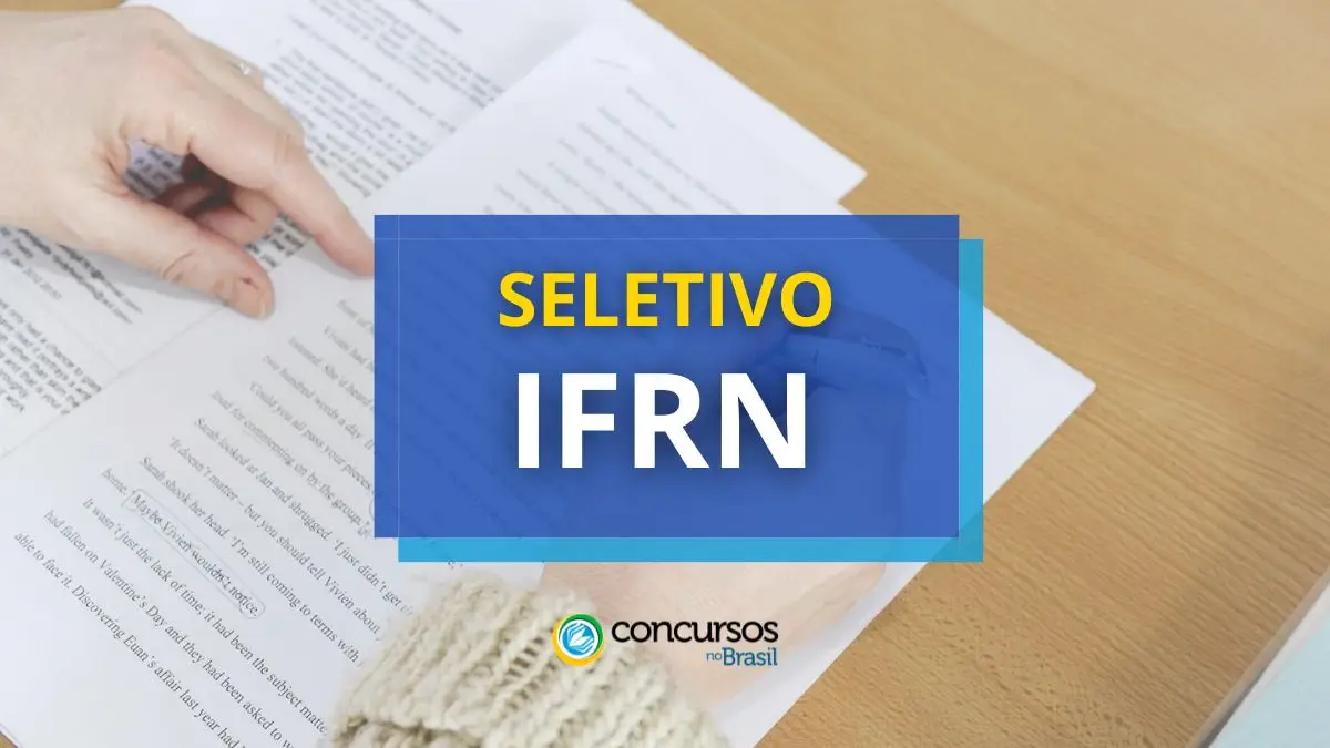 Processo seletivo IFRN - RN, Processo seletivo IFRN, Vagas do seletivo IFRN, Sobre as inscrições do IFRN, Etapas e classificação do processo seletivo IFRN.