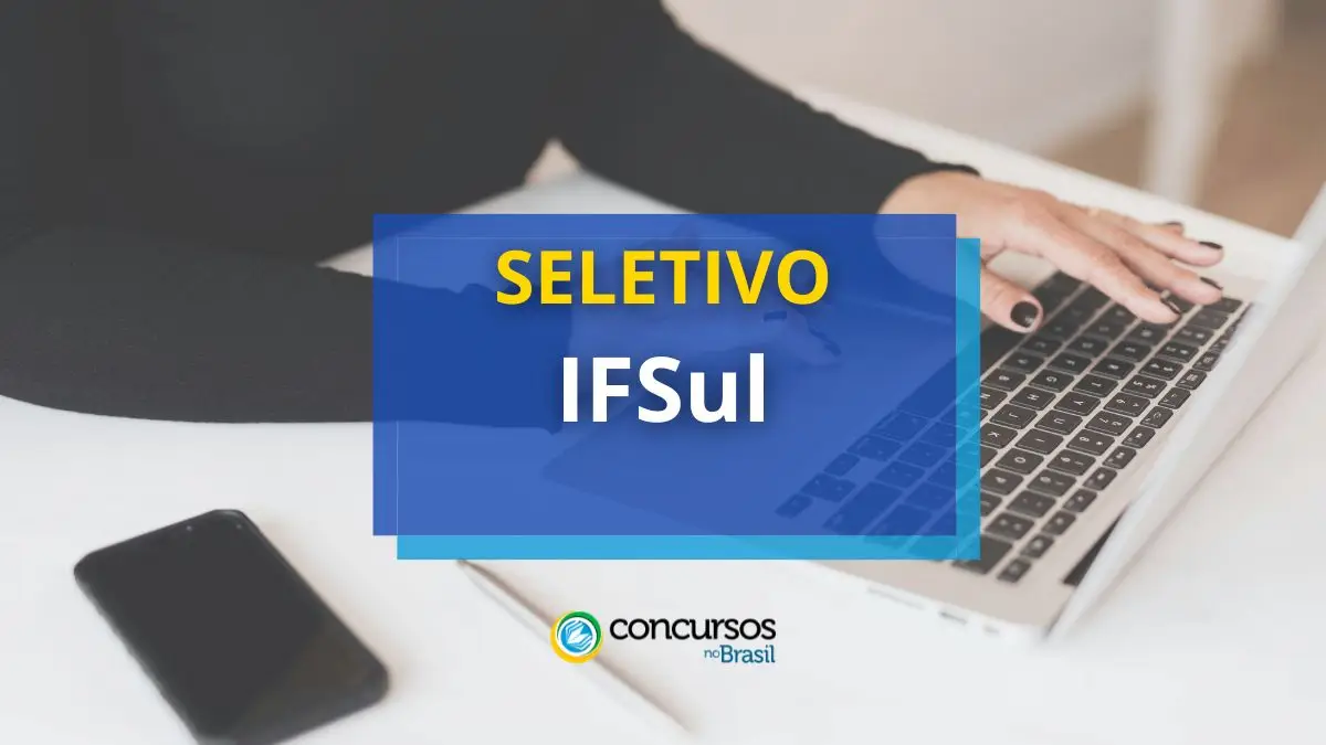 Processo seletivo IFSul, IFSul, edital IFSul, vagas do IFSul