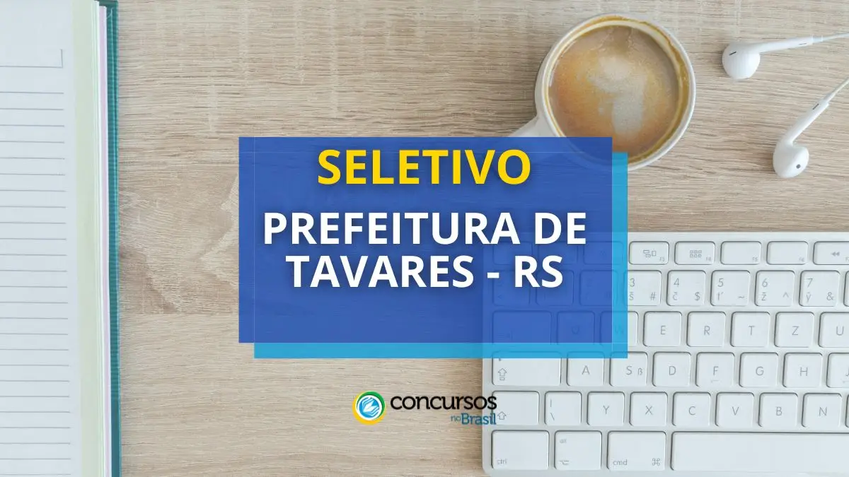 processo seletivo Prefeitura de Tavares, Prefeitura de Tavares, edital Prefeitura de Tavares, vagas da Prefeitura de Tavares