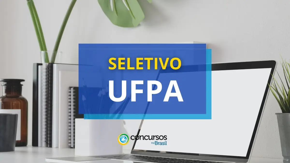 Processo seletivo UFPA, seletivo UFPA, edital seletivo UFPA, vagas seletivo UFPA.