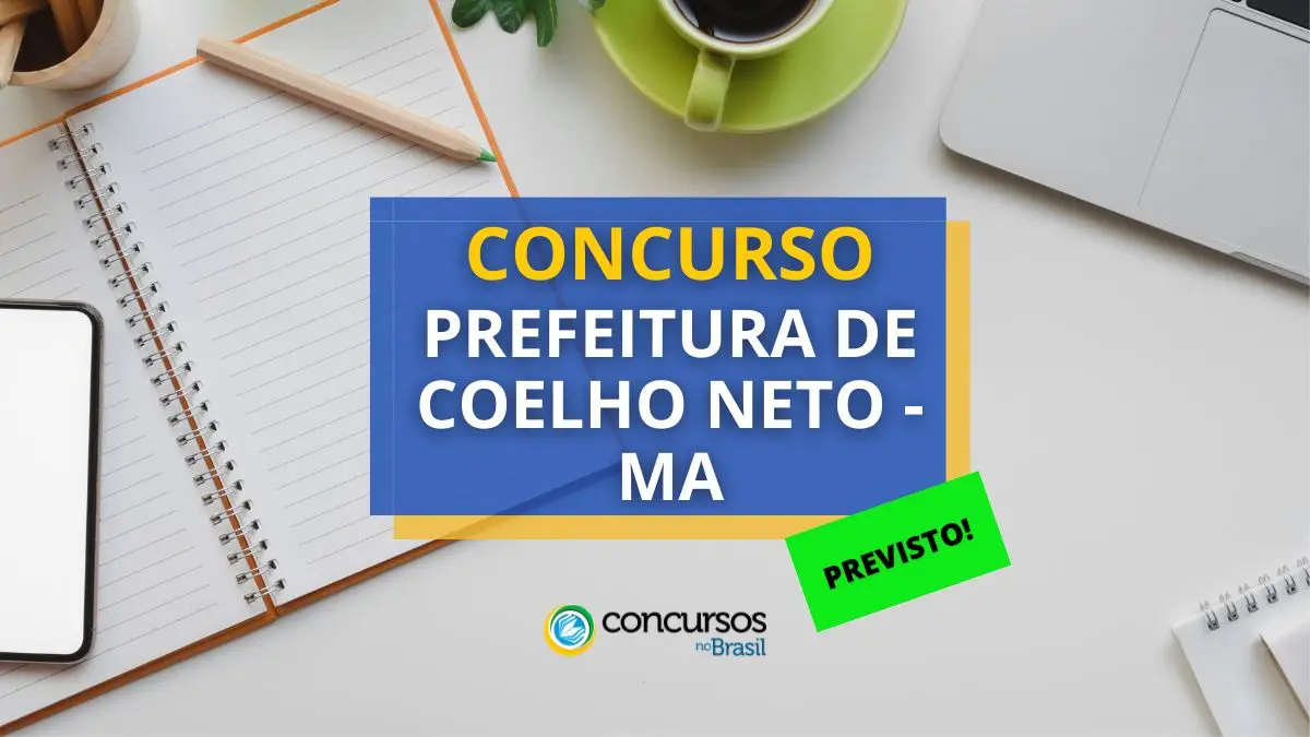 Concurso previsto Prefeitura de Coelho Neto, Prefeitura de Coelho Neto, edital Prefeitura de Coelho Neto, vagas Prefeitura de Coelho Neto.