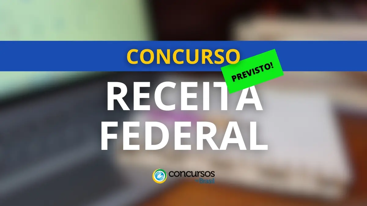 concurso Receita Federal, concurso Receita Federal previsto, concurso Receita Federal edital, concurso Receita Federal edital urgente, concurso RF, edital Receita Federal