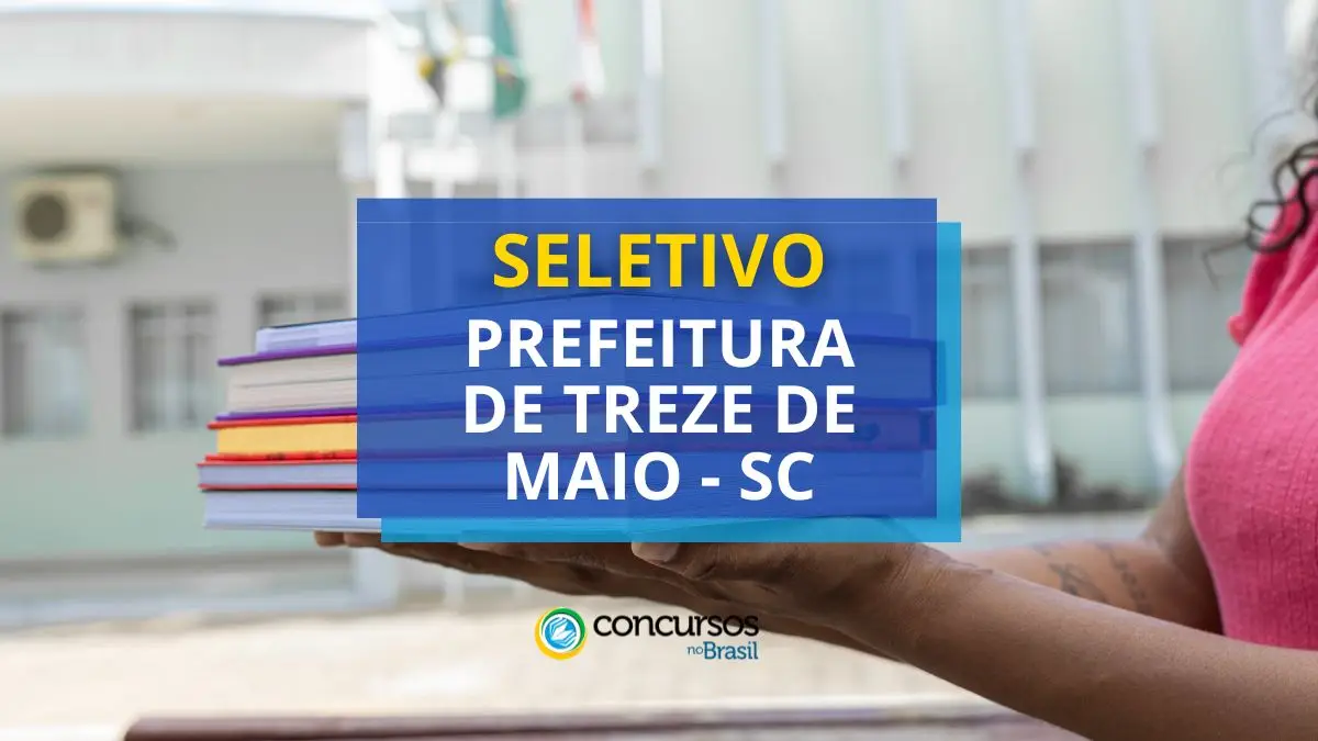 Processo seletivo Prefeitura de Treze de Maio, Prefeitura de Treze de Maio, edital Prefeitura de Treze de Maio, vagas Prefeitura de Treze de Maio.