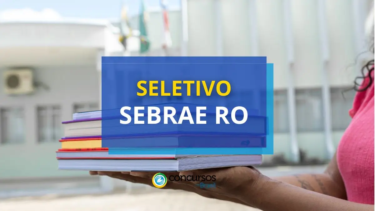 Processo seletivo SEBRAE RO, Processo seletivo SEBRAE, SEBRAE RO, edital SEBRAE RO.