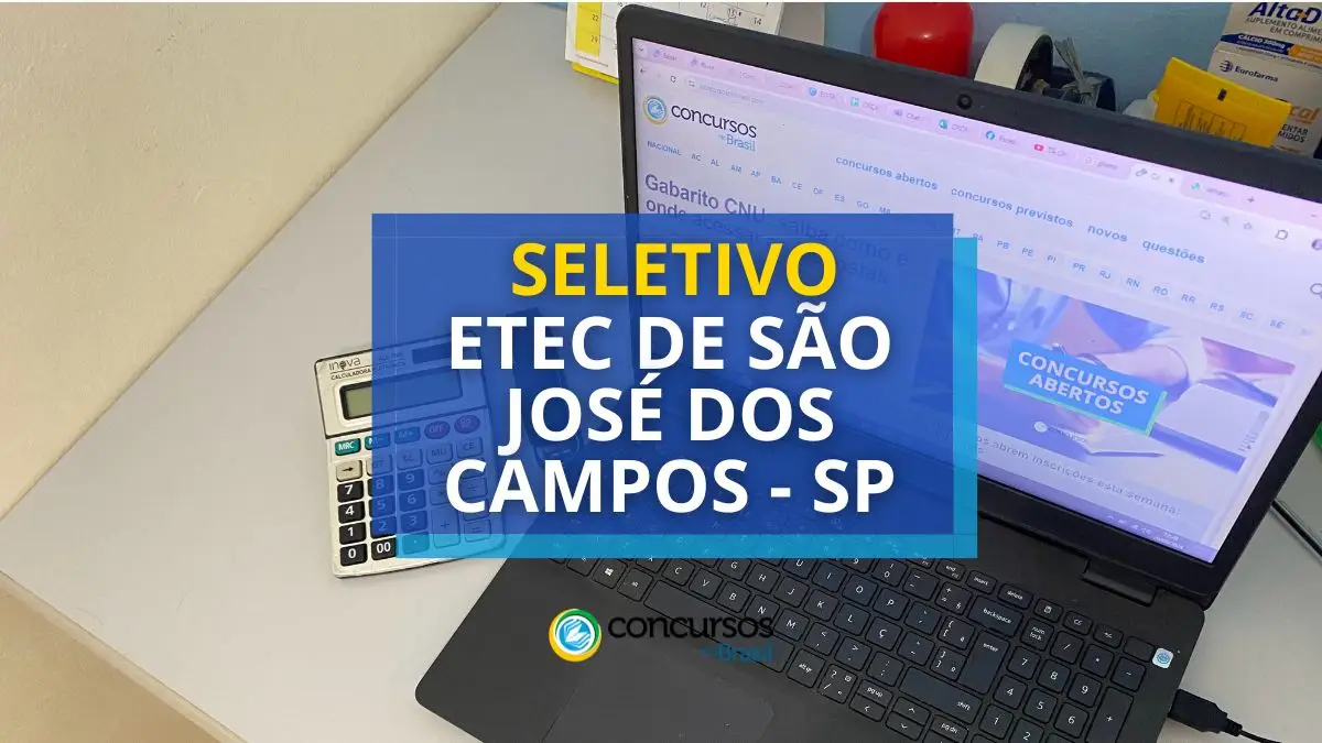 Processo seletivo Etec de São José dos Campos, Etec de São José dos Campos, seleção Etec, edital Etec.