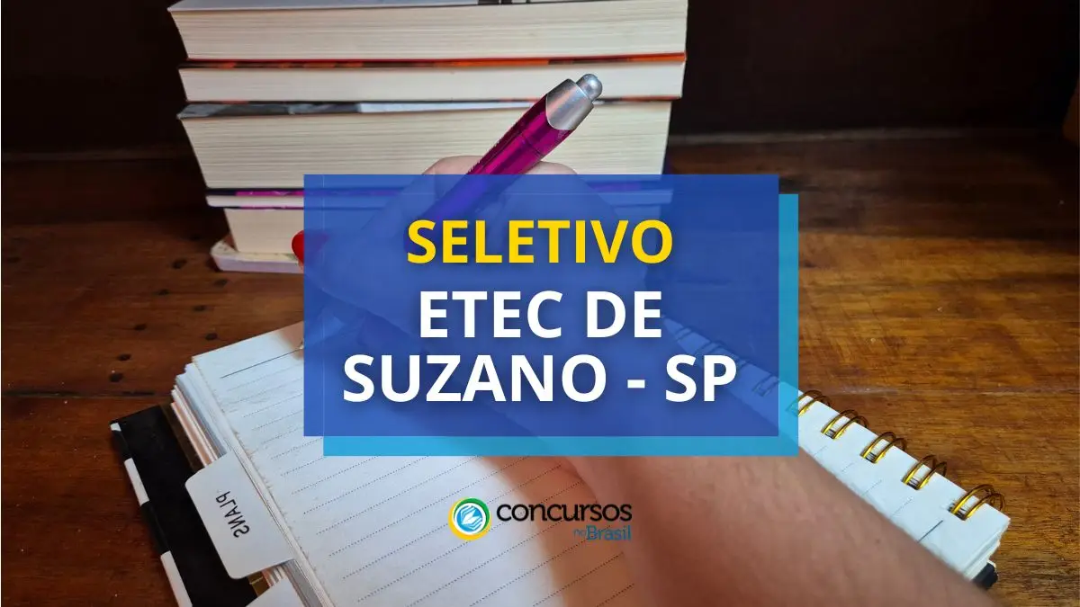 processo seletivo Etec de Suzano, Etec de Suzano, edital Etec de Suzano, vaga Etec de Suzano.