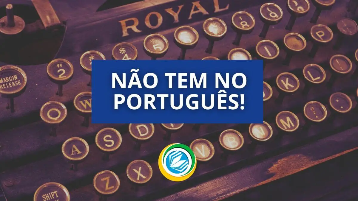 máquina de escrever ao fundo, com destaque para texto: não tem no português